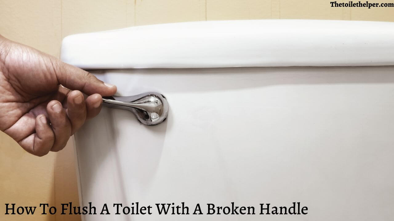 How To Flush A Toilet With A Broken Handle