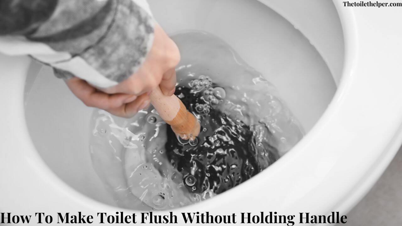 How To Make Toilet Flush Without Holding Handle