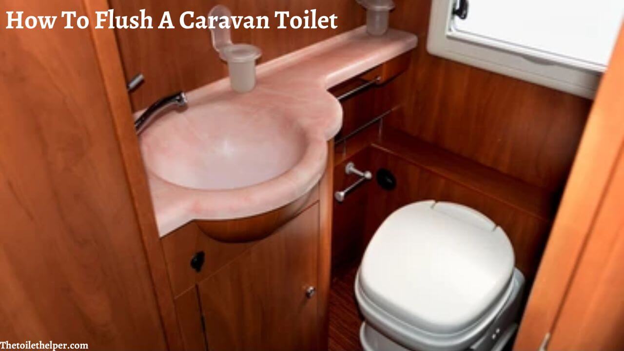 How To Flush A Caravan Toilet