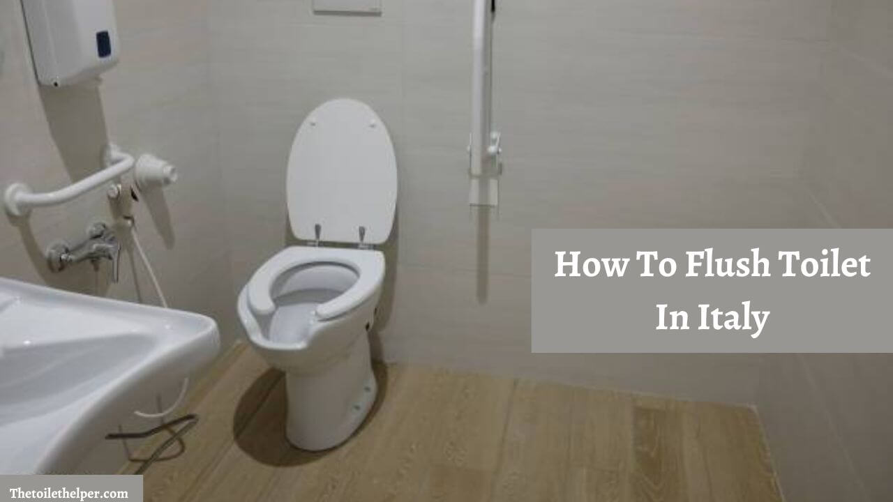 How To Flush Toilet In Italy