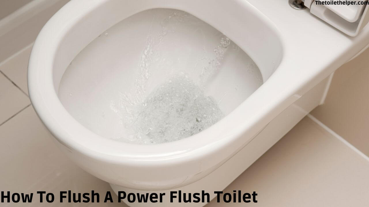 how to flush a power flush toilet