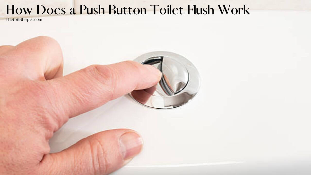 How Does a Push Button Toilet Flush Work