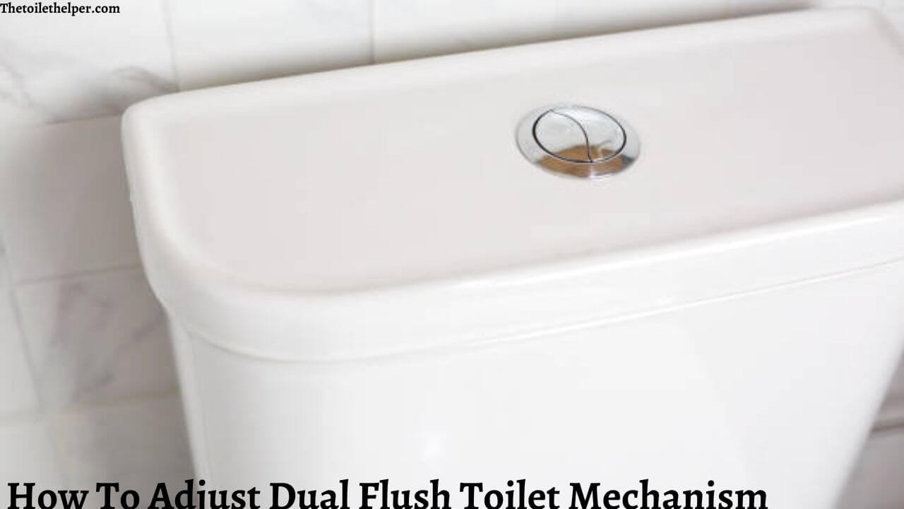 How To Adjust Dual Flush Toilet Mechanism (4) (1)