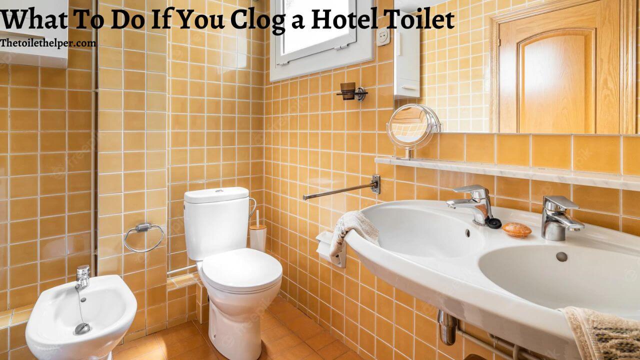 what to do if you clog a hotel toilet (1)