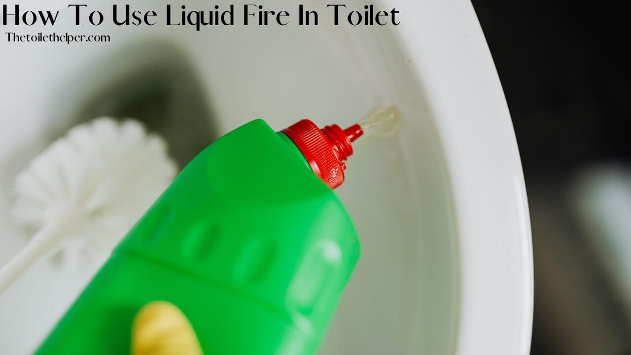How To Use Liquid Fire In Toilet (4) (1)