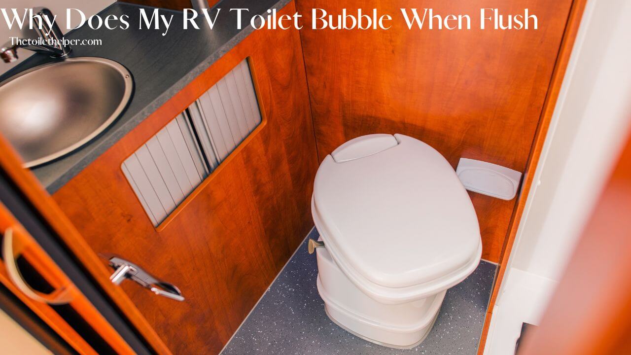 Why Does My RV Toilet Bubble When Flush (4) (1)