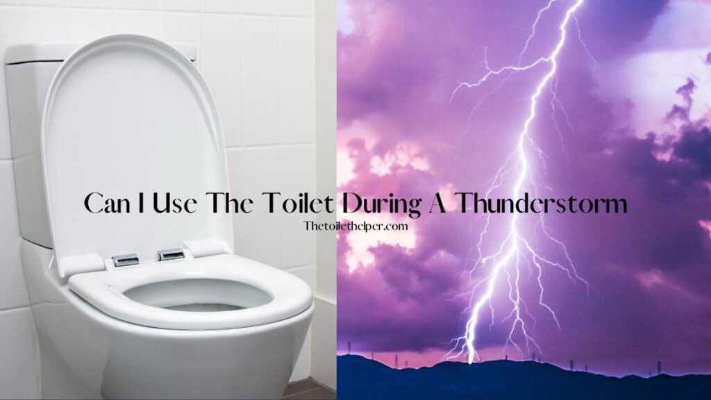 Can I Use The Toilet During A Thunderstorm (1)