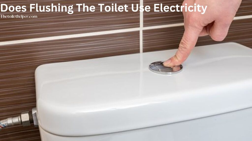 Does Flushing The Toilet Use Electricity (1)