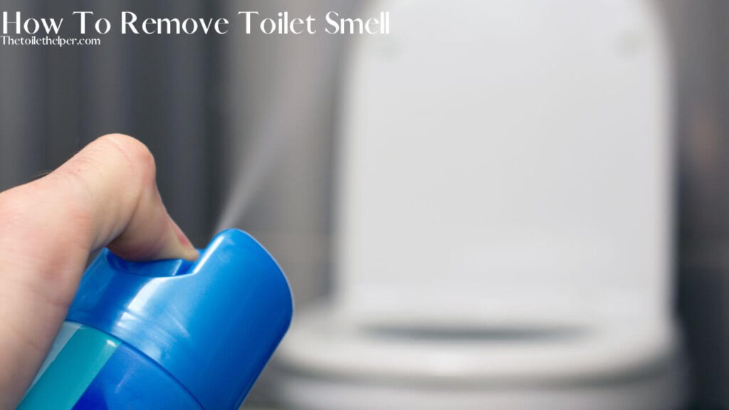 How To Remove Toilet Smell