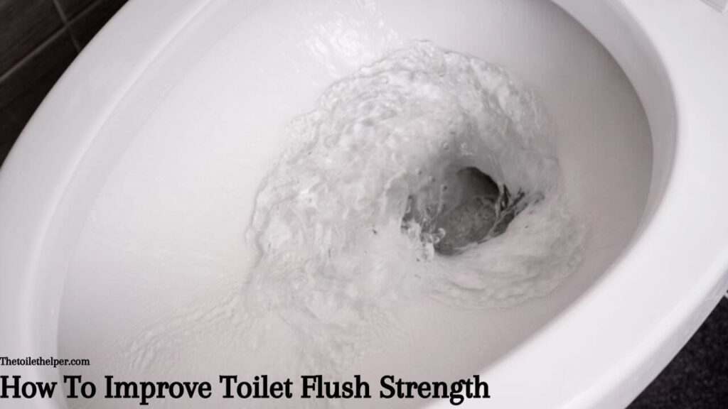 How To Improve Toilet Flush Strength
