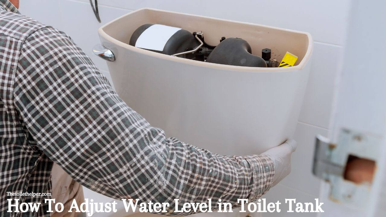 How to adjust water level in toilet tank